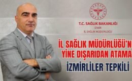 İzmir’e Yine Dışarıdan Atama: Teşkilatlar Tepkili